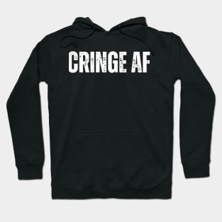 CRINGE AF Hoodie